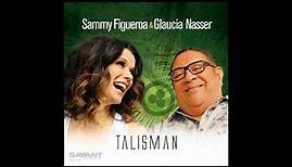 Sammy Figueroa, Glaucia Nasser - Talisman