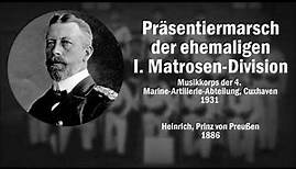Präsentiermarsch d. ehem. I. Matrosen-Division - Heinrich, Prinz von Preußen (1931)