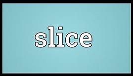 Slice Meaning