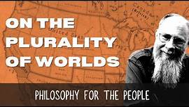 On the Plurality of Worlds | Philosophy for the People