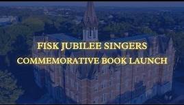 Fisk Jubilee Singers Commemorative Book Launch | Fisk University