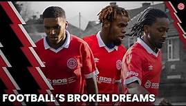 Football's Broken Dreams | Documentary