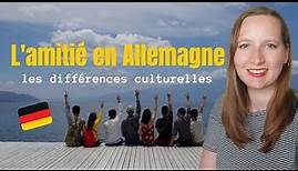 L'amitié en Allemagne | Les différences entre l'amitié en Allemagne et en France | Culture allemande