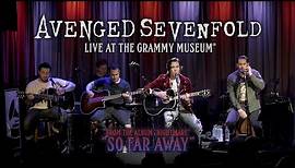 Avenged Sevenfold - So Far Away (Live At The GRAMMY Museum®)