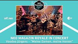 Voodoo Jürgens feat. RTO Ehrenfeld "Meine Damen, meine Herren" | NEO MAGAZIN ROYALE in Concert