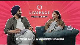 Livspace Unfiltered ft. Virat Kohli and Anushka Sharma