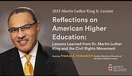 2023 MLK Lecture: Freeman A. Hrabowski, III, "Reflections on American Higher Education"