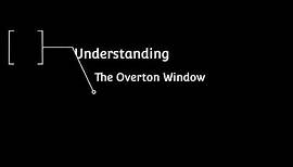 The Overton Window Explained.