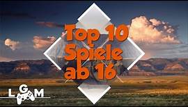 TOP 10 SPIELE AB 16