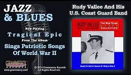 Rudy Vallee And His U.S. Coast Guard Band - Tragical Epic