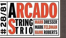 Arcado String Trio / Mark Dresser, Mark Feldman, Hank Roberts - Arcado String Trio