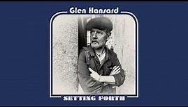 Glen Hansard - "Setting Forth" (Full Album Stream)