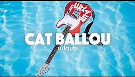 CAT BALLOU - URLAUB (Offizielles Video)