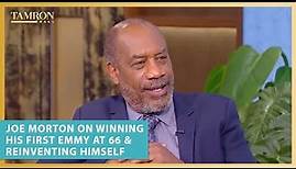 Joe Morton on Winning His First Emmy at 66 & Reinventing Himself