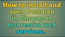 9.How to install and open Postman in Chrome