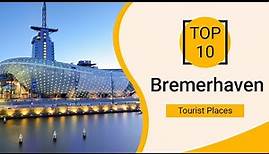 Top 10 Best Tourist Places to Visit in Bremerhaven | Germany - English