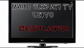 Kako gledati TV Uzivo - Besplatno