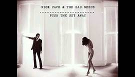 Nick Cave and the Bad Seeds- Push the Sky Away
