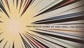 Tom Brislin - Hurry Up And Smell The Roses