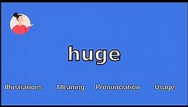 HUGE - Meaning and Pronunciation