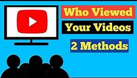 Who Viewed Your Videos || Who Watched Your YouTube Videos