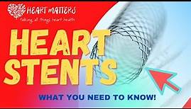 Coronary Stents: What you need to know!!