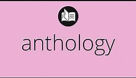 What ANTHOLOGY means • Meaning of ANTHOLOGY • anthology MEANING • anthology DEFINITION