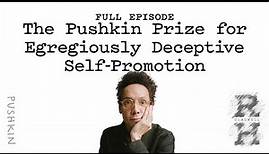 The Pushkin Prize for Egregiously Deceptive Self-Promotion | Revisionist History | Malcolm Gladwell