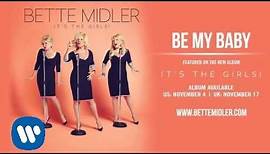 Bette Midler - Be My Baby [Official Audio]