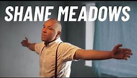 The Films of Shane Meadows