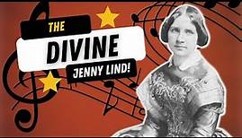 The Divine Jenny Lind - The World's Most Famous Artist