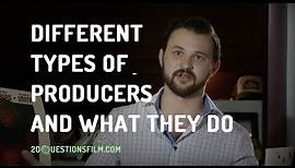 What are the different types of producers and their roles in the film industry?