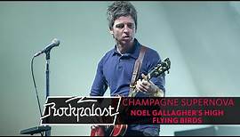 Champagne Supernova | Noel Gallagher's High Flying Birds live | Rockpalast 2015