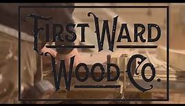 First Ward Wood Co. - "We Build Forever"