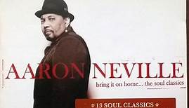 Aaron Neville - Bring It On Home…The Soul Classics