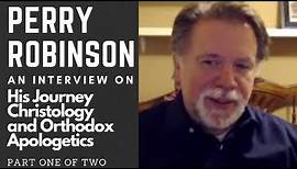 Perry Robinson on Becoming Orthodox, Christology, and Personhood