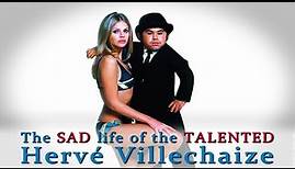 The SAD life of the TALENTED Hervé Villechaize