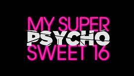 My Super Psycho Sweet 16 (Trailer)