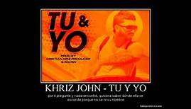 Khriz John - Tu Y Yo [Canción Oficial] ®