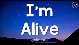 Celine Dion - I'm Alive [Lyrics]