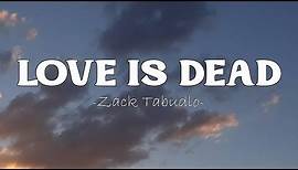 Zack Tabudlo - LOVE IS DEAD (Lyric)