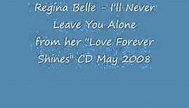 Regina Belle - I'll Never Leave You Alone - Love Forever Shines
