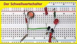 Der Schmitt Trigger oder Schwellwertschalter - Funktion und Anwendung einfach erklärt