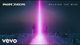 Imagine Dragons - Walking The Wire (Official Audio)