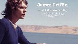 James Griffin - Just Like Yesterday: The Solo Anthology 1974-77