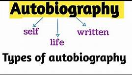 Autobiography in english literature | Autobiography definition and examples | Types of autobiography