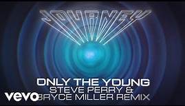 Journey - Only the Young (Steve Perry & Bryce Miller Remix - Official Lyric Video)