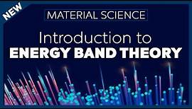 Introduction to Energy Band Theory - Material Science