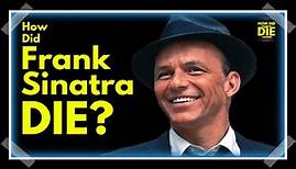 Ol' Blue Eyes: How Did Frank Sinatra Die?