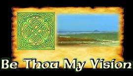 "Be Thou My Vision"-Traditional Irish (Celtic) Hymn- with Lyrics